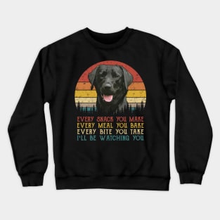 Vintage Every Snack You Make Every Meal You Bake Black Labrador Retriever Crewneck Sweatshirt